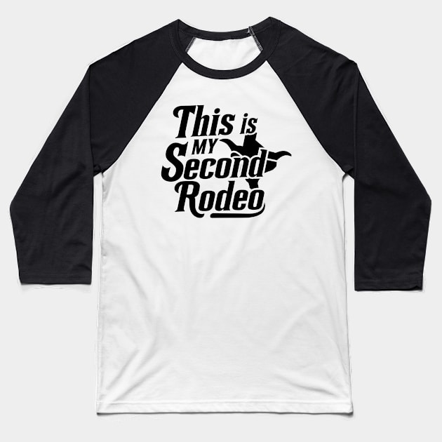 This is my second rodeo (v11) Baseball T-Shirt by TreSiameseTee